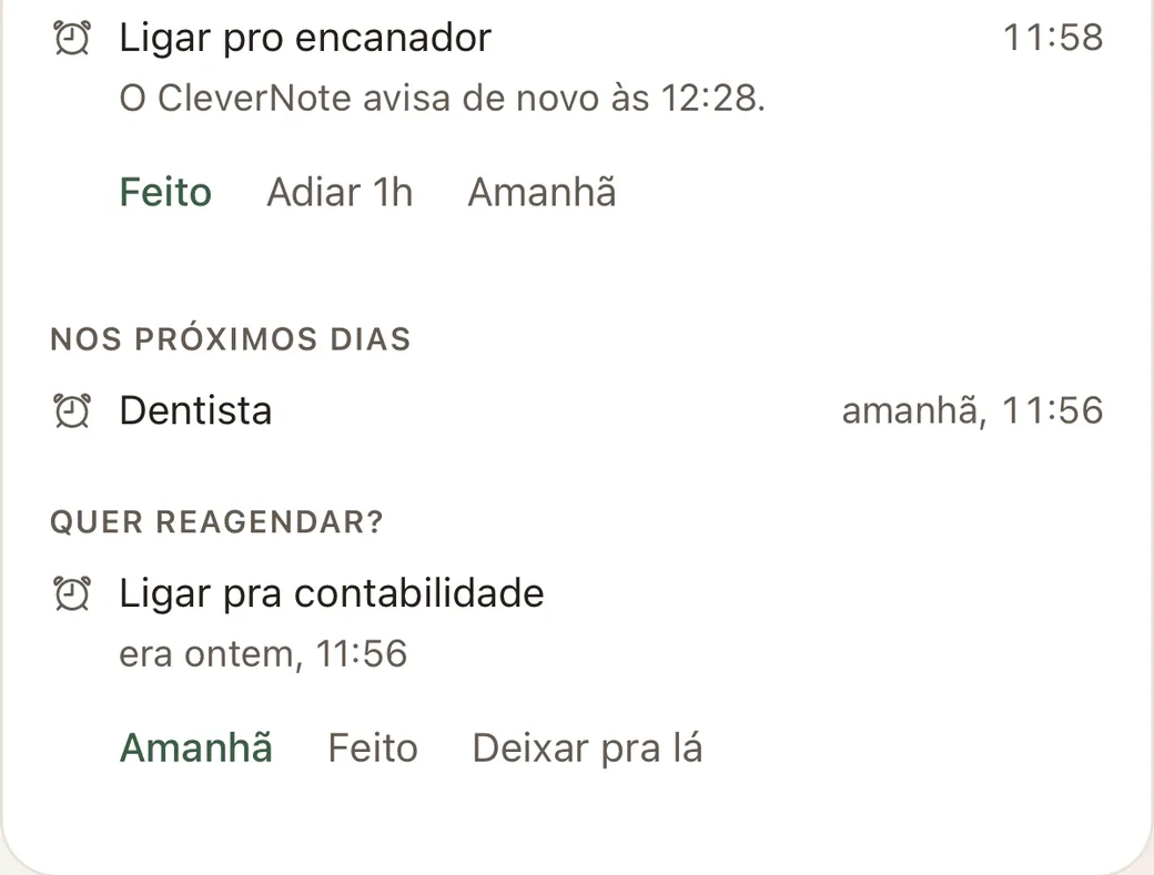 Card Agora do CleverNote: Ligar pro encanador, O CleverNote avisa de novo às 12:28, com Feito, Adiar 1h e Amanhã; em Nos próximos dias, Dentista amanhã às 11:56; em Quer reagendar?, Ligar pra contabilidade, era ontem às 11:56, com Amanhã, Feito e Deixar pra lá